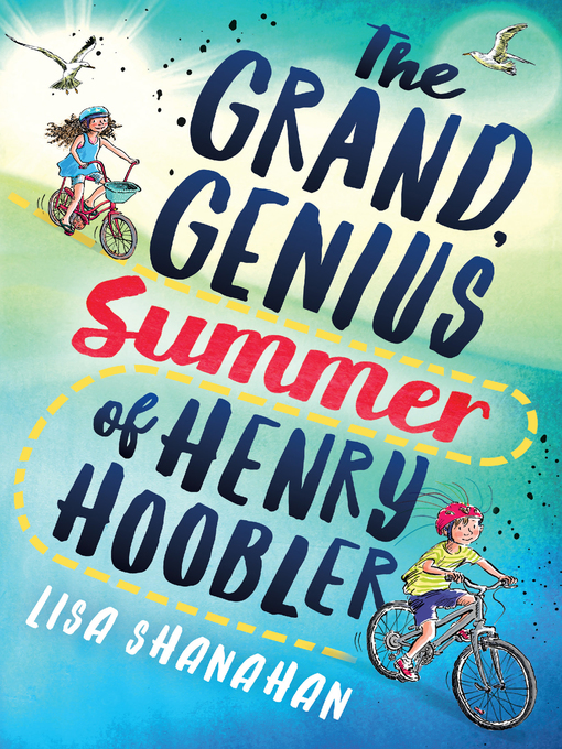Title details for The Grand, Genius Summer of Henry Hoobler by Lisa Shanahan - Wait list